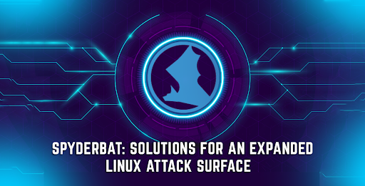 spyderbat solutions for an extended linux attack surface