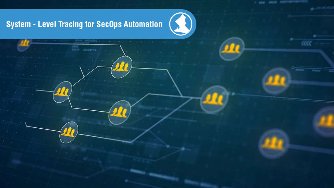 System – Level Tracing for SecOps Automation