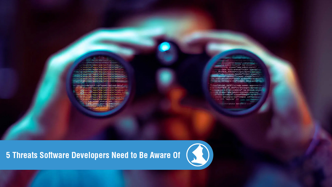 5 Threats Software Developers Need to Be Aware Of