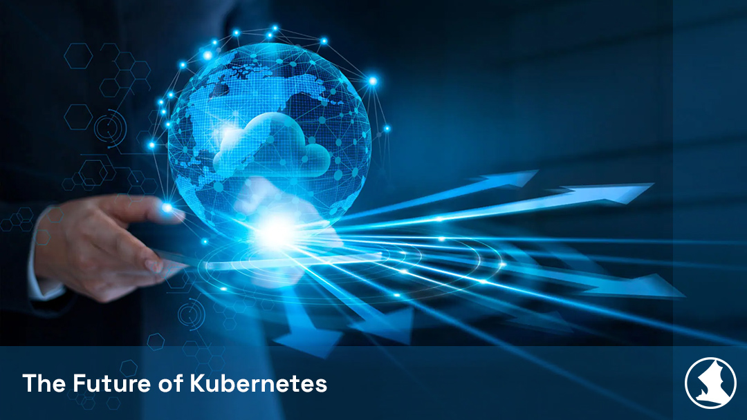 The Future of Kubernetes